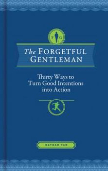 Hardcover The Forgetful Gentleman: Thirty Ways to Turn Good Intentions Into Action Book