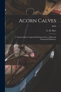 Paperback Acorn Calves: a Nonhereditary Congenital Deformity Due to Maternal Nutritional Deficiency; B699 Book