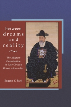 Hardcover Between Dreams and Reality: The Military Examination in Late Chos&#335;n Korea, 1600-1894 Book