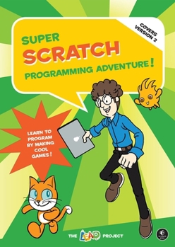 Paperback Super Scratch Programming Adventure! (Covers Version 2): Learn to Program by Making Cool Games (Covers Version 2) Book