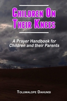 Paperback Children on Their Knees: A Prayer Handbook for Children and their Parents Book