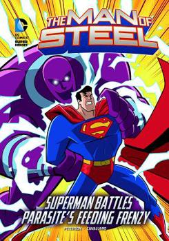 Hardcover The Man of Steel: Superman Battles Parasite's Feeding Frenzy Book