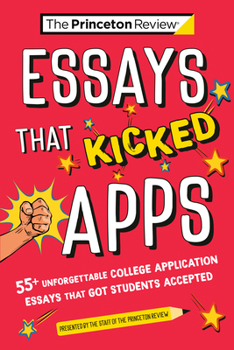 Paperback Essays That Kicked Apps: 55+ Unforgettable College Application Essays That Got Students Accepted Book