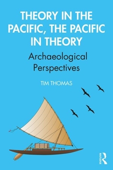 Paperback Theory in the Pacific, the Pacific in Theory: Archaeological Perspectives Book