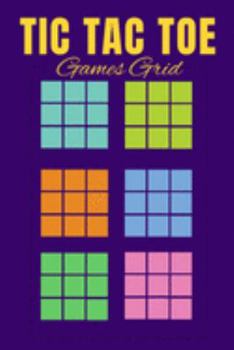 TIC TAC TOE GAMES GRID: Pocket Brain Game Book For Teen Kids (720 Game Grids With Two Different Types of Colorful Grids Pattern)