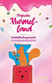Magisches Murmelland: Gummibärchenfeuerwerk Teil 1 (German Edition)