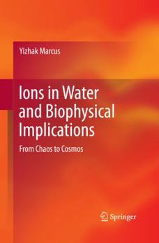 Hardcover Ions in Water and Biophysical Implications: From Chaos to Cosmos Book