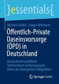 Paperback Öffentlich-Private Daseinsvorsorge (Öpd) in Deutschland: Gemischtwirtschaftliche Unternehmen Auf Kommunaler Ebene ALS Strategischer Erfolgsfaktor [German] Book