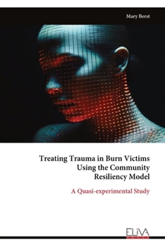 Treating Trauma in Burn Victims Using the Community Resiliency Model: A Quasi-experimental Study