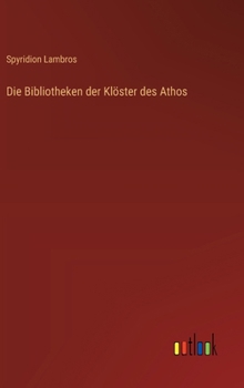 Hardcover Die Bibliotheken der Klöster des Athos [German] Book
