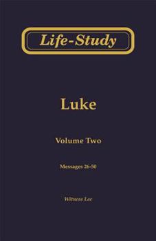 Life-Study of Luke - Book #18 of the Life-Study of the Bible