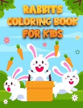 Paperback Rabbits Coloring Book for Kids: Funny And Easy Bunny Coloring Pages With Cute and Adorable Bunnies, bunny childrens coloring book