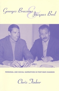 Hardcover Georges Brassens and Jacques Brel: Personal and Social Narratives in Post-War Chanson Volume 1 Book