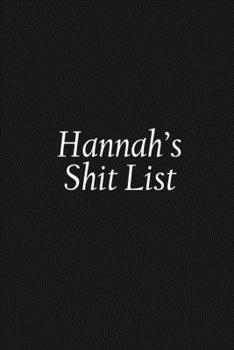 Paperback Hannah's Shit List: Hannah Gift Notebook, Funny Personalized Lined Note Pad for Women Named Hannah, Lined Novelty Journal, Sarcastic Cool Book