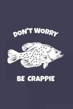 Paperback Don't Worry Be Crappie: Funny Crappie Fishing 2020 Planner - Weekly & Monthly Pocket Calendar - 6x9 Softcover Organizer - For Fishing Dad, Fly Book