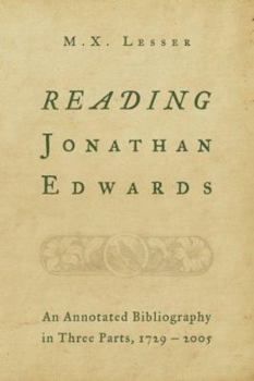 Hardcover Reading Jonathan Edwards: An Annotated Bibliography in Three Parts, 1729-2005 Book