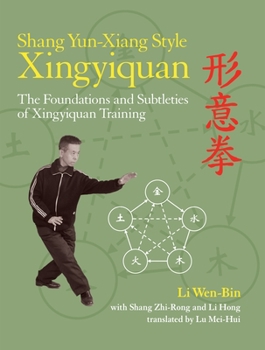 Paperback Shang Yun-Xiang Style Xingyiquan: The Foundations and Subtleties of Xingyiquan Training Book