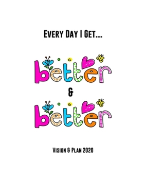 Vision & Plan 2020: Weekly Planner and Monthly Vision Worksheets: Year, Month, Weeks plus Journal Pages, 8 x 10