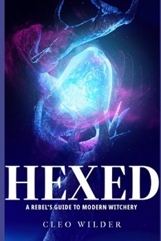 Paperback Hexed: A Rebel's Guide to Modern Witchery Book