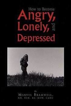 Paperback How to Become Angry, Lonely, and Depressed Book