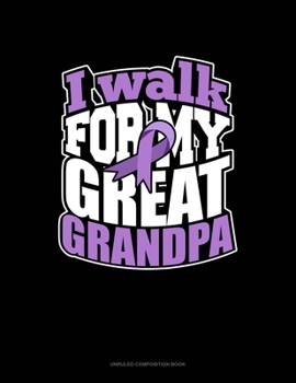 Paperback I Walk For My Great Grandpa: Unruled Composition Book
