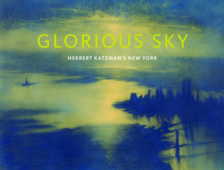 Hardcover Glorious Sky: Herbert Katzman's New York Book