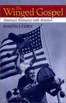 Paperback The Winged Gospel: America's Romance with Aviation Book