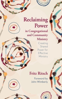 Hardcover Reclaiming Power in Congregational and Community Ministry: Creating Shared Power for Effective Ministry Book