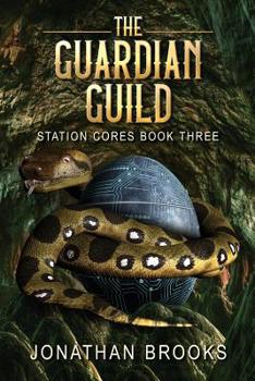 The Guardian Guild - Book #3 of the Station Cores