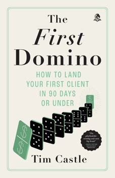 Paperback The First Domino: How to land your first client in 90 days or under Book