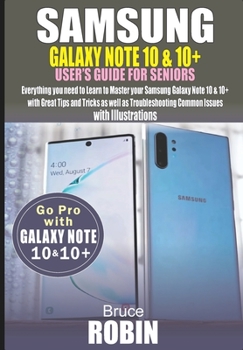 Paperback Samsung Galaxy Note 10 and 10+ User's Guide for Seniors: Everything you need to Learn to Master your Samsung Galaxy Note 10 with Great Tips and Tricks Book