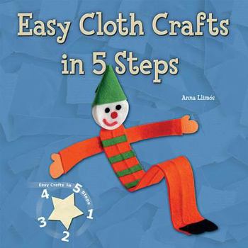 Easy Cloth Crafts in 5 Steps - Book  of the Easy Crafts in 5 Steps