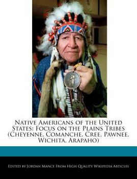 Native Americans of the United States : Focus on the Plains Tribes (Cheyenne, Comanche, Cree, Pawnee, Wichita, Arapaho)