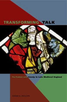 Paperback Transforming Talk: The Problem with Gossip in Late Medieval England Book
