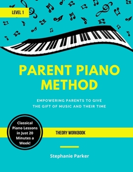 Paperback Parent Piano Method - Level 1 Theory Workbook: Empowering Parents To Give The Gift of Music and Their Time Book