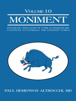 Hardcover Moniment: Volume 10: Edward de Vere's Body of Work as Shakespeare Continues to Enthrall the Literary World Book