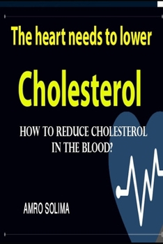 Paperback The heart needs to lower cholesterol: How to reduce cholesterol in the blood? Book