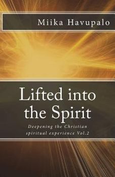 Paperback Lifted into the Spirit: Deepening the Christian spiritual experience Book