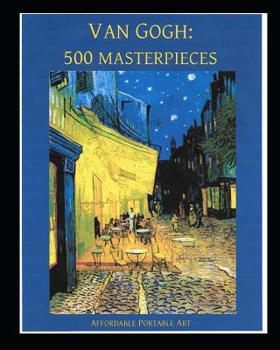 Paperback Van Gogh: 500 Masterpieces in Color: (Illustrated) Book