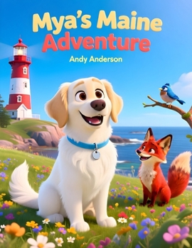 Mya’s Maine Adventure (Mya the White English Cream Golden Retriever)