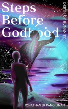 Paperback Steps Before Godhood: Beginning of Beyond Understanding Book