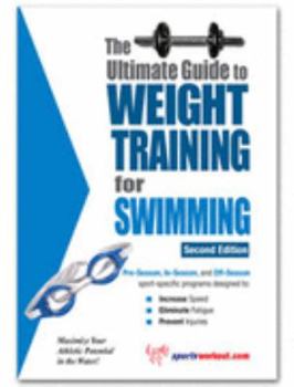 Paperback The Ultimate Guide to Weight Training for Swimming (The Ultimate Guide to Weight Training for Sports, 25) Book