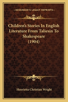 Paperback Children's Stories In English Literature From Taliesin To Shakespeare (1904) Book