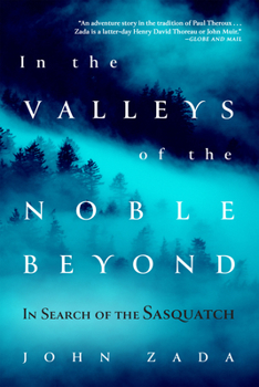 Paperback In the Valleys of the Noble Beyond: In Search of the Sasquatch Book