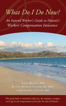 Paperback What Do I Do Now? an Injured Worker's Guide to Hawaii's Workers' Compensation Insurance Book