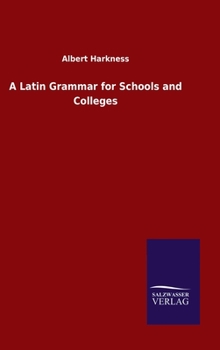 Hardcover A Latin Grammar for Schools and Colleges Book