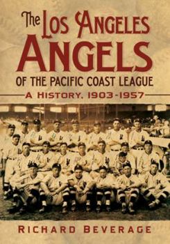 Paperback The Los Angeles Angels of the Pacific Coast League: A History, 1903-1957 Book