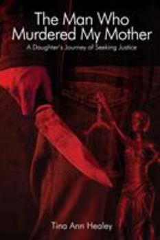 Paperback The Man Who Murdered My Mother: A Daughter's Journey of Seeking Justice Book