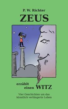 Paperback Zeus erzählt einen Witz: Vier Geschichten um das gentechnisch verlängerte Leben [German] Book