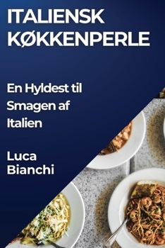 Paperback Italiensk Køkkenperle: En Hyldest til Smagen af Italien [Danish] Book